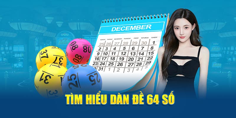 Tìm hiểu dàn đề 64 số